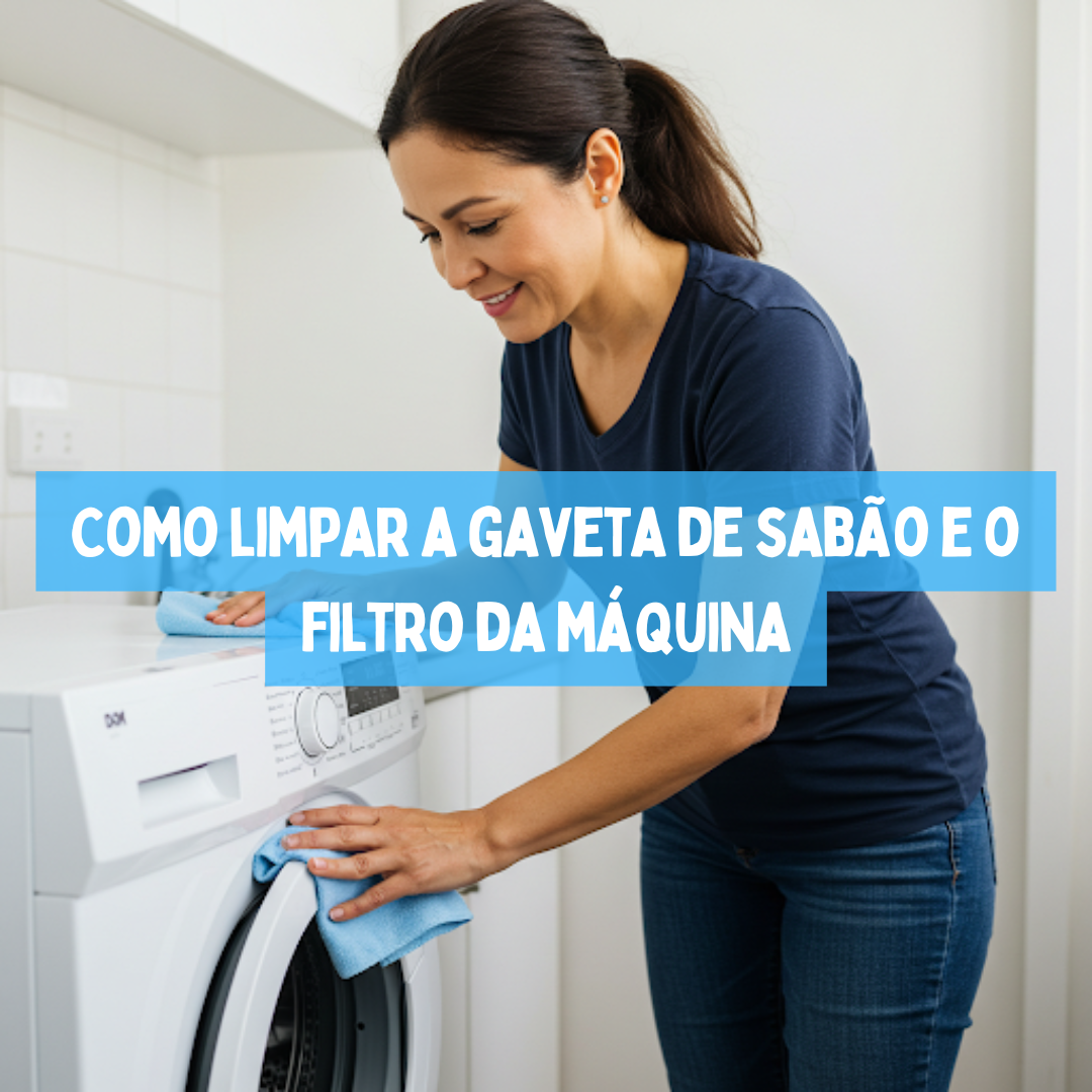 Como limpar a gaveta de sabão e o filtro da máquina